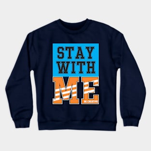 stay with me Crewneck Sweatshirt